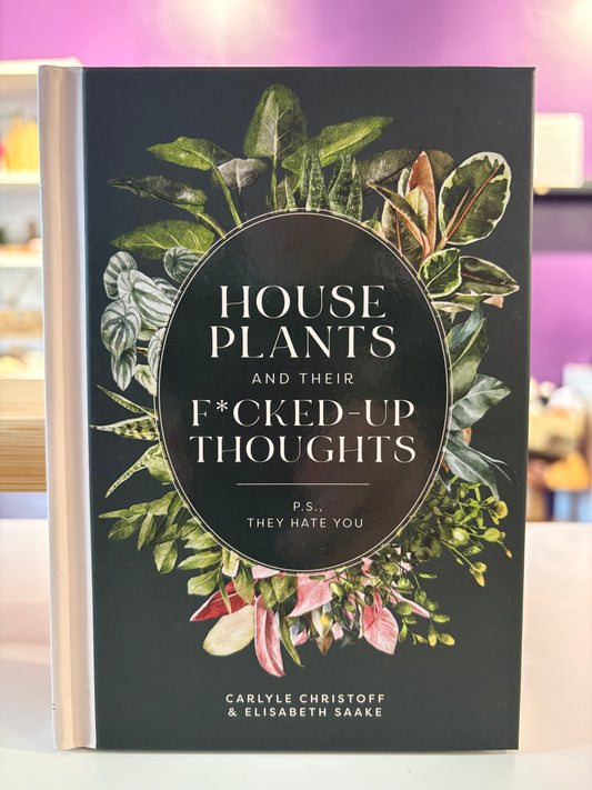 House Plants and their F*cked-Up Thoughts - Carlyle Christoff & Elisabeth Saake